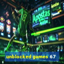 unblocked games 67